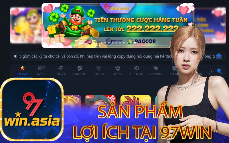 SẢN PHẨM VÀ LỢI ÍCH TẠI 97WIN